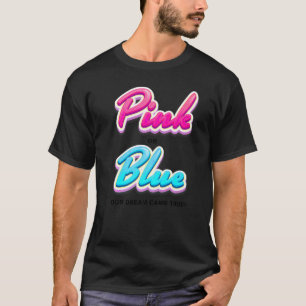 T-shirt Rose ou bleu notre rêve est devenu réalité Révélat