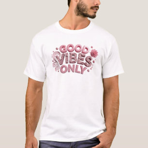 T-shirt Rose Tendance VIBES POSITIVES SEULEMENT Création O