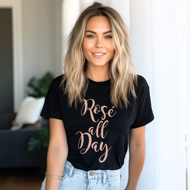 T-shirt Rosé toute la journée Rose moderne Gold Script fe (Créateur téléchargé)