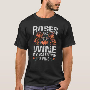 T-shirt Roses et vin My Valentine is Fine Valentine's D