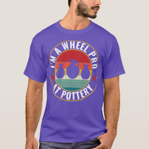 T-shirt Roue Pro à la poterie Funny Potter Pun Céramiques