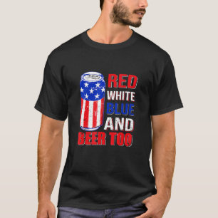 T-shirt Rouge Blanc Bleu Et Bière Trop 4 juillet Ici