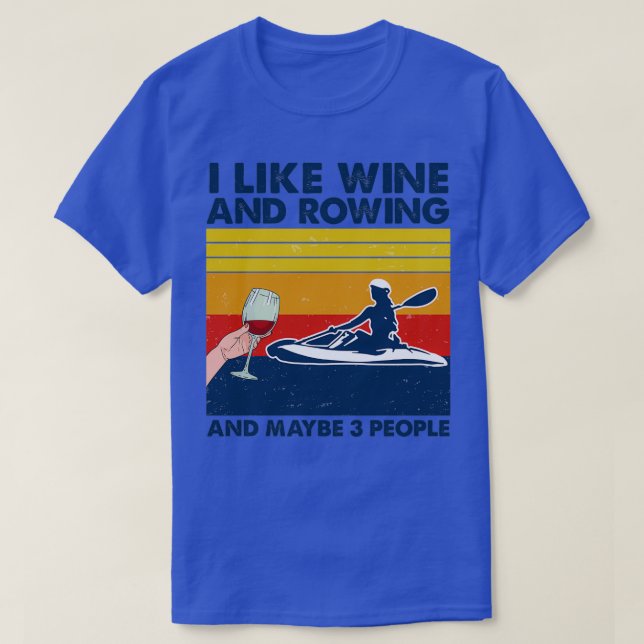 T-shirt Rowing I Like Wine And Rowing And Maybe 3 People (Design devant)