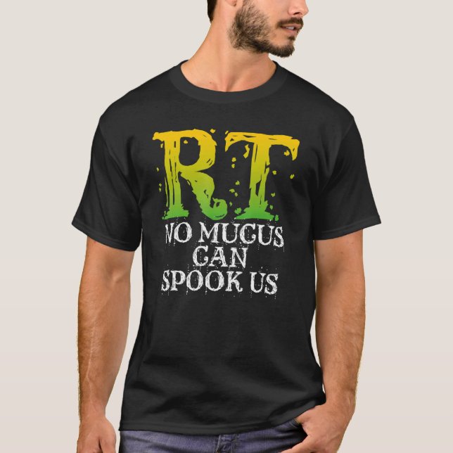 T-shirt RT No Mucus Can Spook Us u2013 Spooky Season Respi (Devant)