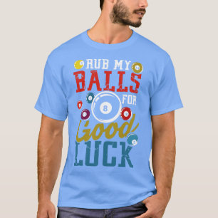 T-shirt Rub mes balles pour la bonne chance billard huit b