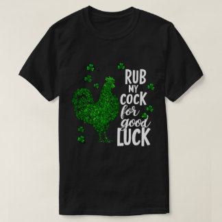 T-shirt Rub My For Good Funky St Patrick Day Chicken