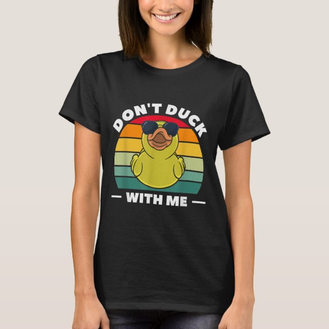 T-shirt Rubber Duck Funny Men Don't Duck With Me  (Devant)