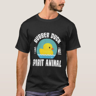 T-shirt Rubber Duck Is My Spirit Animal - Duckie Baignoire