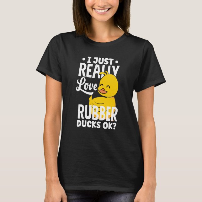 T-shirt Rubber Ducky Just Really Love Rubber Ducks (Devant)