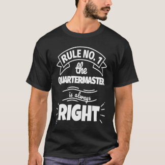 T-shirt Rule No 1 the QUARTERMASTER is always right