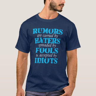 T-shirt Rumors Haters Fools Idiots Quote friends