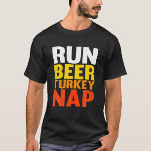T-shirt Run Beer Turkey Nap Funny Thanksgiving 2021 Trot S