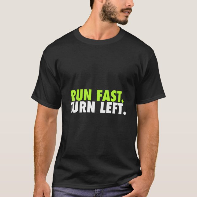 T-shirt Run Fast Turn Left Track Runner Motivational Fitne (Devant)