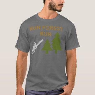 T-shirt Run Forest Run Funny Don Pour Lumberjacks