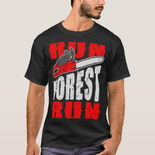 T-shirt Run Forest Run Lumberman Lumberjack Logger Arbor
