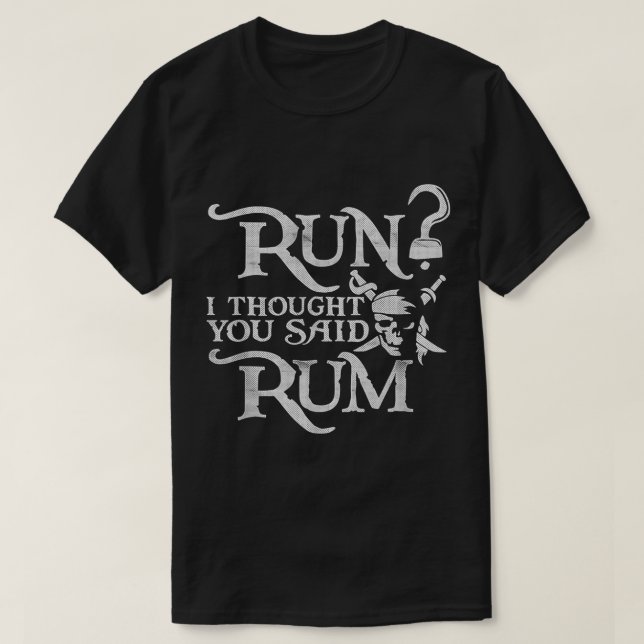 T-shirt Run Je Pensais Que Vous Avez Dit Rum Funny Pirate  (Design devant)