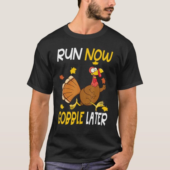 T-shirt Run Now Gobble Later  Thanksgiving Day Race Turkey (Devant)