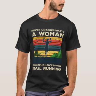 T-shirt Run Runner Trail Running Never Underestimate A Wom