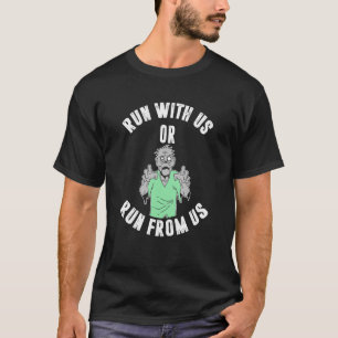 T-shirt Run with us or run from us