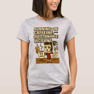 T-shirt Running on Caffeine & Questionable Decision