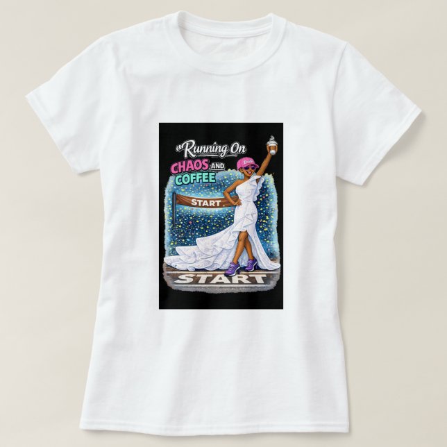 T-shirt Running On Chaos Coffee Fun Bride  (Design devant)