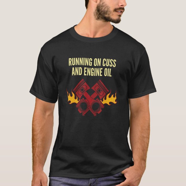 T-shirt Running on Cuss and Engine Oil Car Mechanic Auto C (Devant)