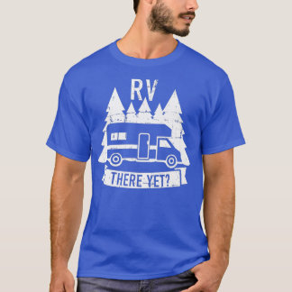 T-shirt RV there yet camping Premium 