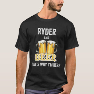 T-shirt Ryder Et Beer C'est pourquoi je suis ici T Shirt