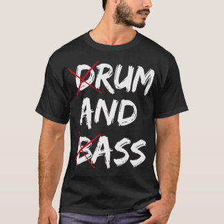 T-shirt Rythme De Musique Drum And Bass Sarcastique Drôle