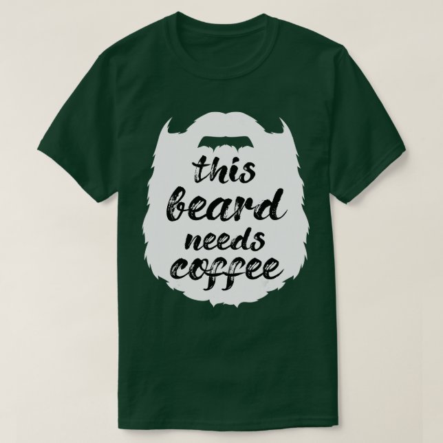 T-shirt sa barbe a besoin de café L'homme porteur Mustache (Design devant)