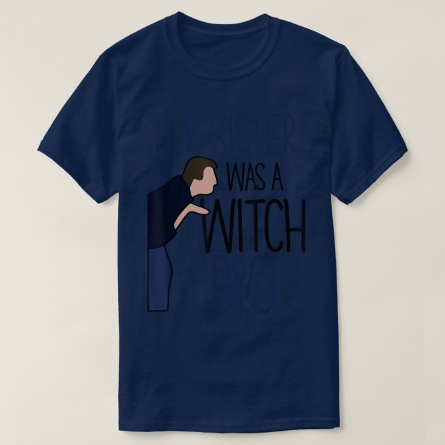 T-shirt Sa soeur était une sorcière... drôle, elle est tom (Design devant)