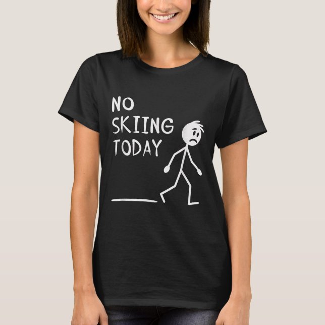 T-shirt Sad Stick Man No Skiing Today Fathers Day  (Devant)