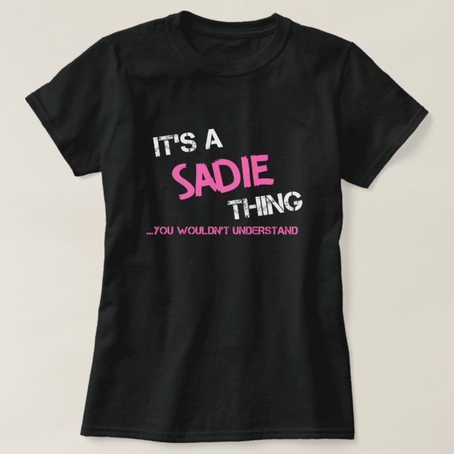 T-shirt Sadie chose que vous ne comprendriez pas le nom T- (Design devant)