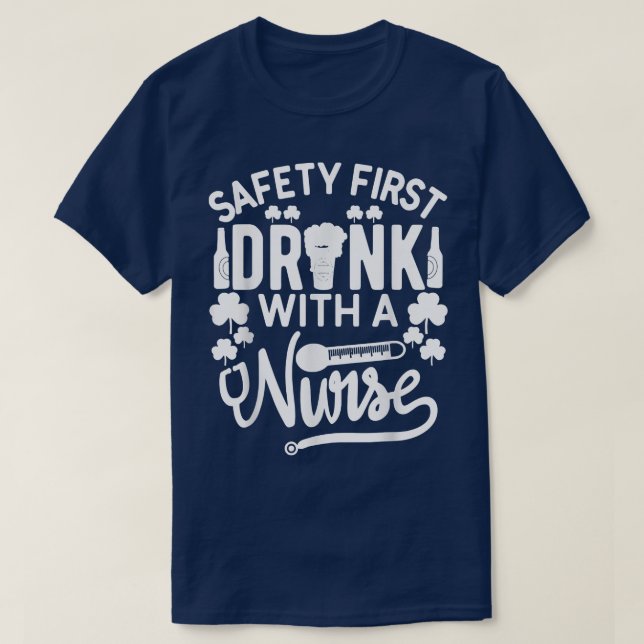 T-shirt Safety First Drink Avec Une Infirmière St Patrick  (Design devant)