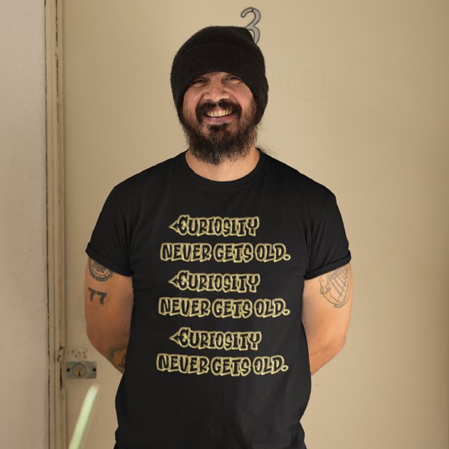 T-shirt Sagesse Dorée : La Curiosité Ne Vieille Jamais (Créateur téléchargé)