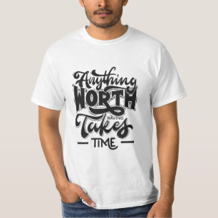 T-shirt Sagesse Intemporelle : "Tout ce qui vaut la peine