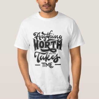 T-shirt Sagesse Intemporelle : "Tout ce qui vaut la peine 
