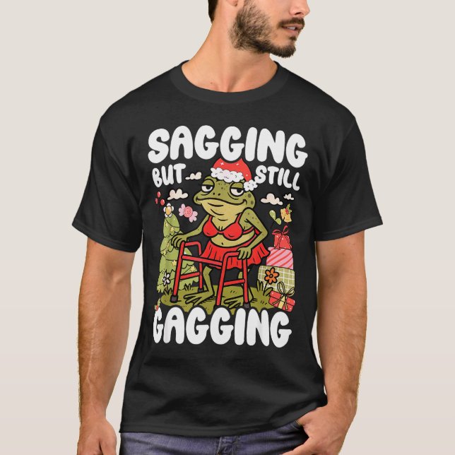T-shirt Sagging But Still Gagging Frog Funny Cringe Meme C (Devant)