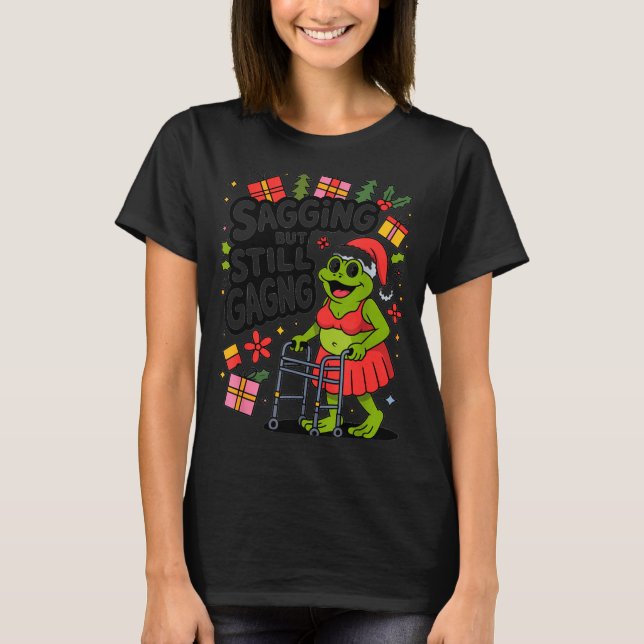 T-shirt Sagging But Still Gagging Funny Christmas Frog Hol (Devant)