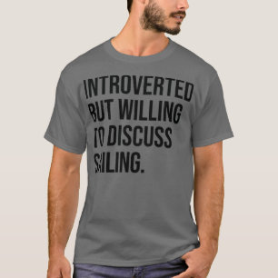 T-shirt Sailing Funny Introverted Boating Saying