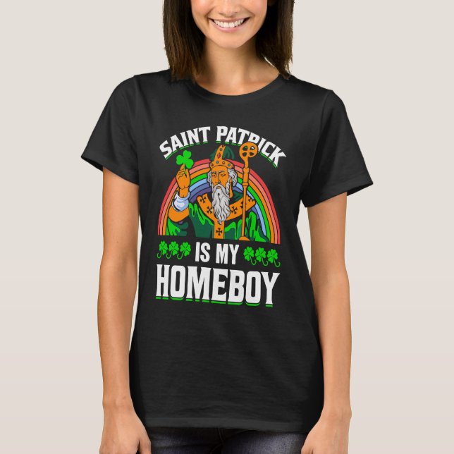 T-shirt Saint Patrick Is My Homeboy (Devant)