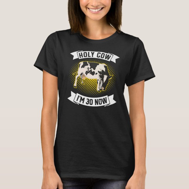 T-shirt Sainte vache J'ai 30 maintenant 30e anniversaire S (Devant)