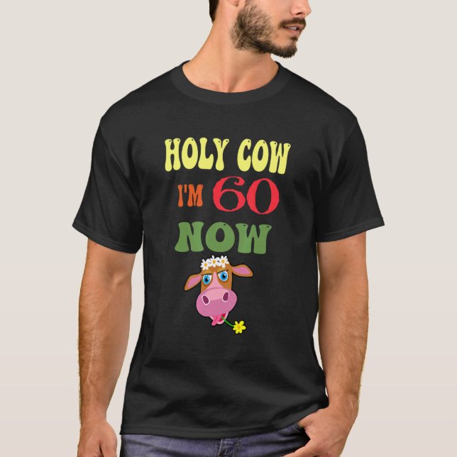 T-shirt Sainte vache J'ai 60 ans maintenant C'est mon anni (Devant)