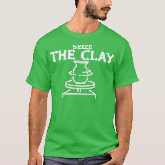 T-shirt Saisir L'Argile Funny Potterie Ceramiciste Fabriqu