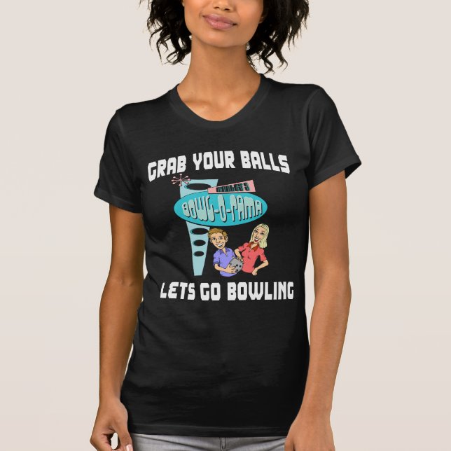 T-shirt Saisissez vos boules laisse aller rouler (Devant)
