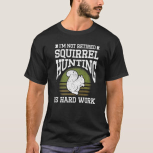 T-shirt Saison de chasse aux écureuils Chasseur retraité