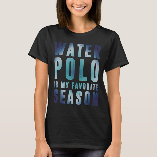 T-shirt Saison préférée du water-polo Saison Cool de l'eau (Devant)