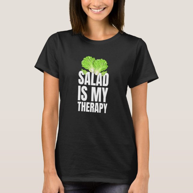 T-shirt Salad Is My Therapy Vegans And Vegetarians (Devant)