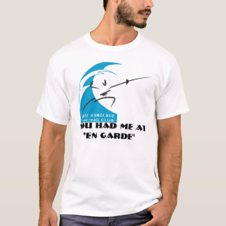 T-shirt Salle Honolulu : vous m'avez eu à "en garde "