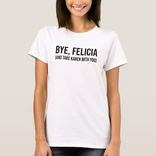 T-shirt Salut, Felicia (Et Emmène Karen Avec Toi) (Devant)